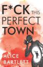 F*** This Perfect Town - Preview