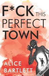 F*** This Perfect Town