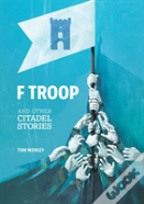 F Troop And Other Citadel Stories