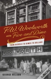 F. W. Woolworth And The Five And Dime