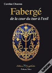 Fabergé, De La Cour Du Tsar À L'Exil