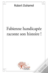 Fabienne Handicapee Raconte Son Histoire !