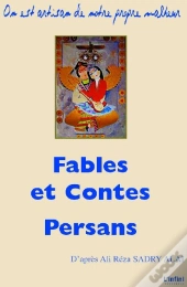 Fables Et Contes Persans ; On Est Artisan De Notre Propre Malheur