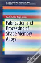 Fabrication And Processing Of Shape Memory Alloys