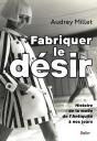 Fabriquer Le Désir - Preview