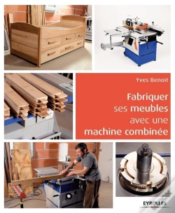 Capa do artigo Fabriquer Ses Meubles Avec Une Machine À Bois Combinée ; Méthode Et Exemples Avec Plans