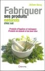Fabriquer Ses Produits Naturels Chez Soi ; Produits D'Hygiène Et Ménagers, Produits De Beauté Et De Bien-Être - Preview