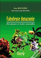 Capa do artigo Fabuleuse Amazonie ; Ses Plantes Et Huiles Essentielles