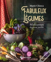 Capa do artigo Fabuleux Légumes : 80 Recettes De Mon Jardin
