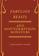 Fabulous Beasts And Misunderstood Monsters