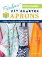 Fabulous Fat Quarter Aprons - Preview