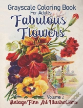Fabulous Flowers Grayscale Coloring Book For Adults Volume 2