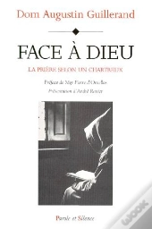 Face À Dieu ; La Prière Selon Un Chartreux