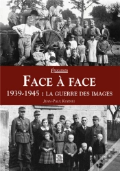 Capa do artigo Face À Face ; 1939-1945 : La Guerre Des Images