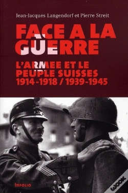 Capa do artigo Face À La Guerre ; L'Armée Et Le Peuple Suisses 1914-1918 / 1939-1945
