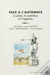 Face À L'Automate ; Le Pilote, Le Contrôleur Et L'Ingénieur
