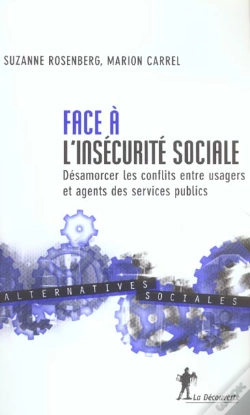 Capa do artigo Face A L'Insecurite Sociale ; Desamorcer Les Conflits Entre Usagers Et Agents Des Services Publics