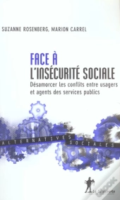 Face A L'Insecurite Sociale ; Desamorcer Les Conflits Entre Usagers Et Agents Des Services Publics