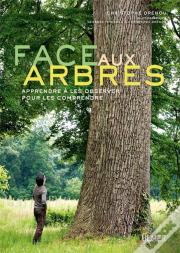 Face Aux Arbres ; Apprendre À Les Observer Pour Les Comprendre