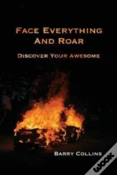 Face Everything And Roar