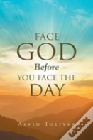 Face God Before You Face The Day