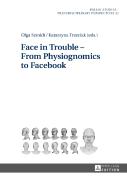 Face In Trouble Â€“ From Physiognomics To Facebook