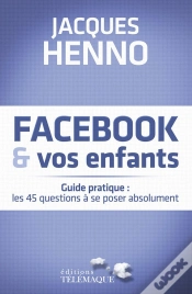 Capa do artigo Facebook Et Vos Enfants ; Guide Pratique : Les 45 Questions À Se Poser Absolument