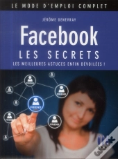Facebook ; Les Secrets (3e Édition)