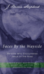 Faces By The Wayside-Persons Who Encountered Jesus On The Road - Preview