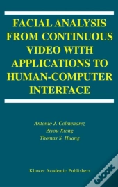 Facial Analysis From Continuous Video With Applications To Human-Computer Interface