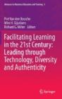 Facilitating Learning In The 21st Century: Leading Through Technology, Diversity And Authenticity - Preview