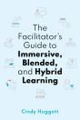 Facilitator'S Guide To Immersive, Blended, And Hybrid Learning - Preview