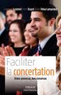 Faciliter La Concertation : A Bon Processus, Bon Consensus - Preview