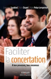 Faciliter La Concertation : A Bon Processus, Bon Consensus