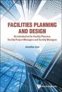 Facilities Planning And Design - An Introduction For Facility Planners, Facility Project Managers And Facility Managers - Preview