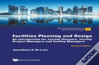 Facilities Planning And Design: An Introduction For Facility Planners, Facility Project Managers And Facility Managers