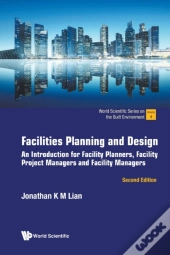 Facilities Planning And Design: An Introduction For Facility Planners, Facility Project Managers And Facility Managers