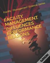Facility Management Influences Performance Reasons