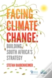 Facing Climate Change. Building South Africa'S Strategy