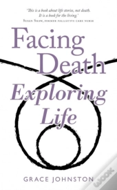Facing Death Exploring Life
