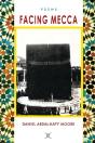 Facing Mecca / Poems - Preview