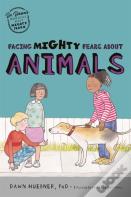 Facing Mighty Fears About Animals