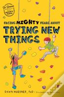 Facing Mighty Fears About Trying New Things
