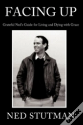 Facing Up: Grateful Ned'S Guide For Livi