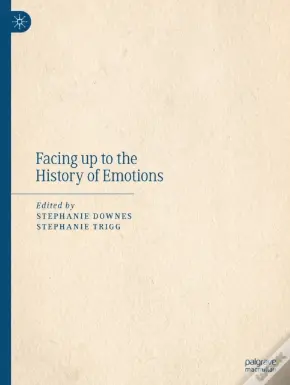 Facing Up To The History Of Emotions