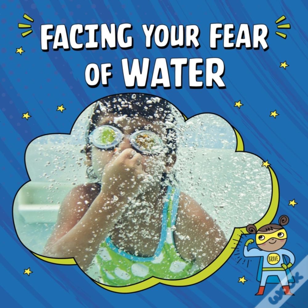 Facing Your Fear Of Water