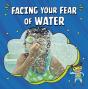 Facing Your Fear Of Water - Preview