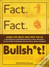 Fact. Fact. Bullsh*T!