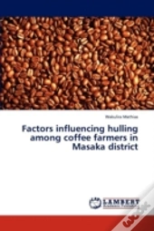 Factors Influencing Hulling Among Coffee Farmers In Masaka District