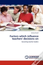 Factors Which Influence Teachers' Decisions On